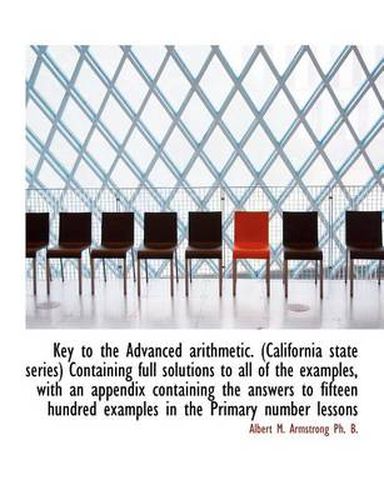 Cover image for Key to the Advanced Arithmetic. (California State Series) Containing Full Solutions to All of the Ex