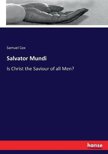 Cover image for Salvator Mundi: Is Christ the Saviour of all Men?