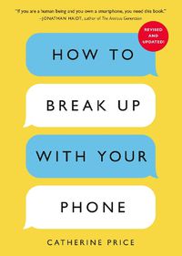 Cover image for How to Break Up with Your Phone, Revised Edition