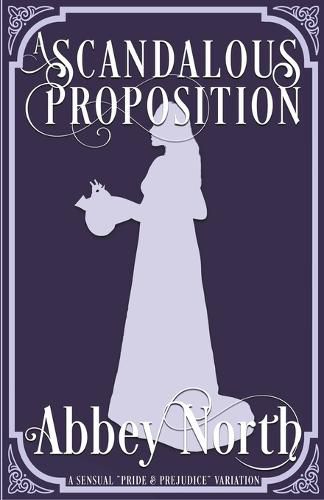 Cover image for A Scandalous Proposition: A Pride & Prejudice Variation