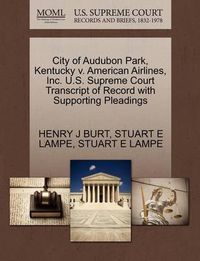 Cover image for City of Audubon Park, Kentucky V. American Airlines, Inc. U.S. Supreme Court Transcript of Record with Supporting Pleadings