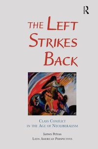 Cover image for The Left Strikes Back: Class And Conflict In The Age Of Neoliberalism