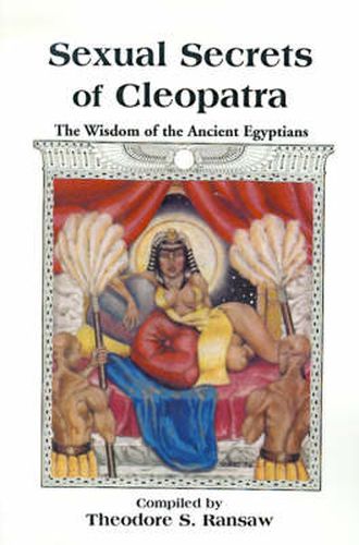 Cover image for Sexual Secrets of Cleopatra: The Wisdom of the Ancient Egyptians