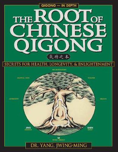 The Root of Chinese Qigong: Secrets of Health, Longevity, & Enlightenment