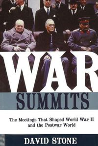 Cover image for War Summits: The Meetings That Shaped World War II and the Postwar World