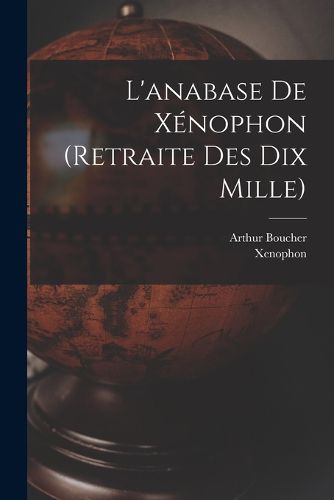 Cover image for L'anabase De Xenophon (retraite Des Dix Mille)