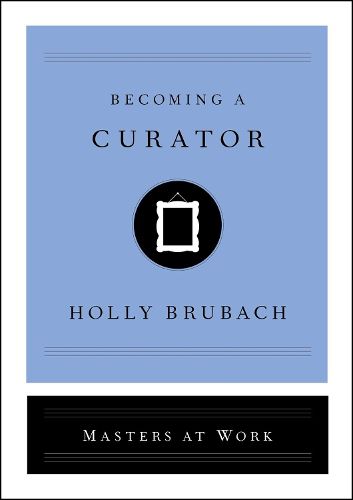 Cover image for Becoming a Curator