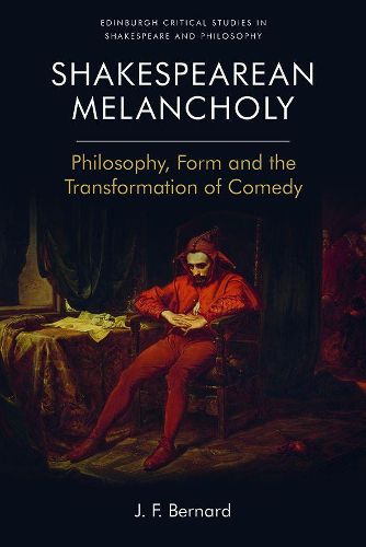 Cover image for Shakespearean Melancholy: Philosophy, Form and the Transformation of Comedy