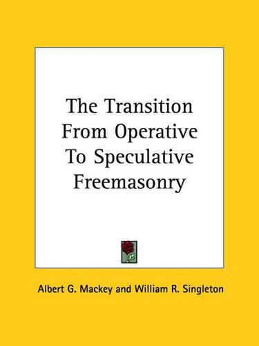 Cover image for The Transition from Operative to Speculative Freemasonry