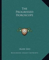 Cover image for The Progressed Horoscope