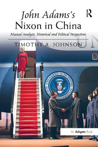 Cover image for John Adams's Nixon in China: Musical Analysis, Historical and Political Perspectives