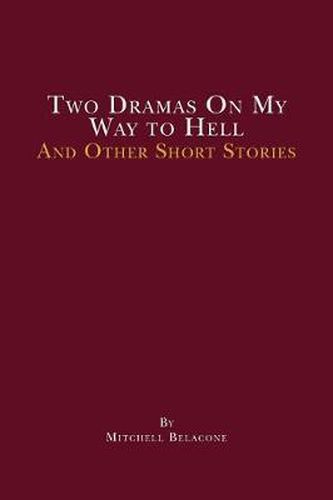 Cover image for Two Dramas On My Way to Hell: and other short stories by Mitchell Belacone