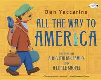 Cover image for All the Way to America: The Story of a Big Italian Family and a Little Shovel