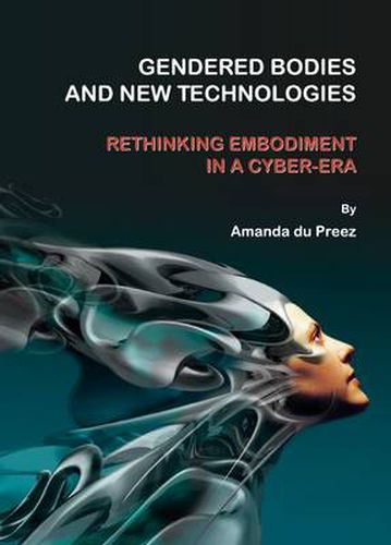 Cover image for Gendered Bodies and New Technologies: Rethinking Embodiment in a Cyber-era