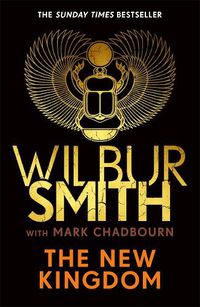 Cover image for The New Kingdom: Global bestselling author of River God, Wilbur Smith, returns with a brand-new Ancient Egyptian epic
