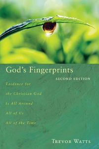 Cover image for God's Fingerprints, Second Edition: Evidence for the Christian God Is All Around All of Us All of the Time