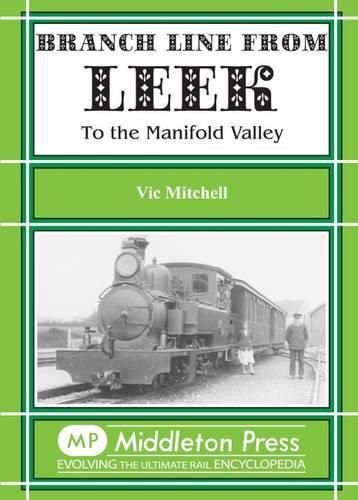 Branch Line from Leek: To the Manifold Valley. All Stations to Hulme End