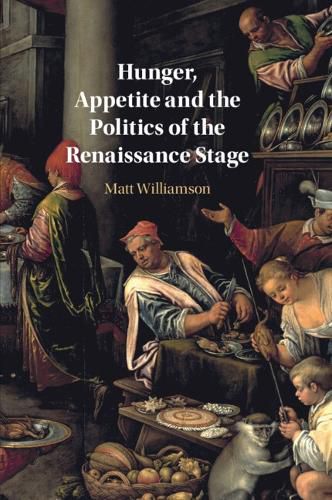 Cover image for Hunger, Appetite and the Politics of the Renaissance Stage