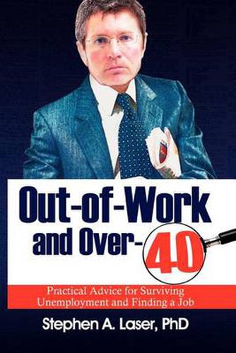 Cover image for Out-Of-Work and Over-40: Practical Advice for Surviving Unemployment and Finding a Job