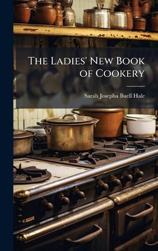 Cover image for The Ladies' New Book of Cookery