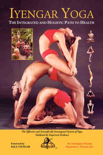 Cover image for Iyengar Yoga the Integrated and Holistic Path to Health