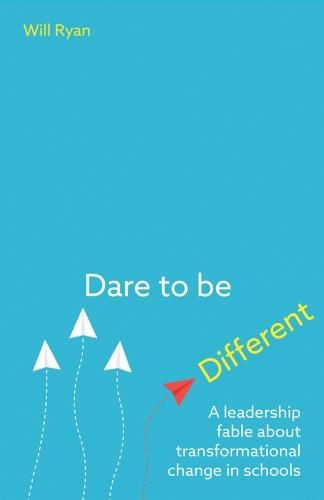 Cover image for Dare to be Different: A leadership fable about transformational change in schools