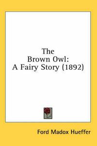 Cover image for The Brown Owl: A Fairy Story (1892)