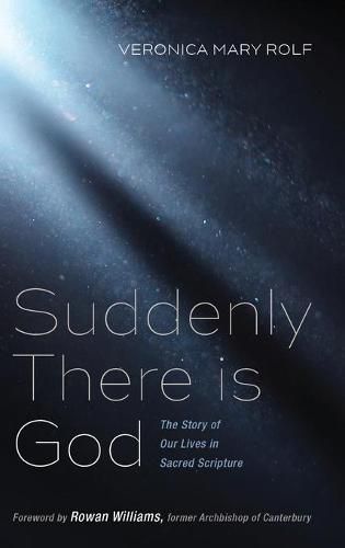 Suddenly There Is God: The Story of Our Lives in Sacred Scripture