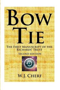 Cover image for Bow Tie: The First Manuscript of the Richards' Trust