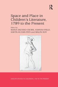 Cover image for Space and Place in Children's Literature, 1789 to the Present