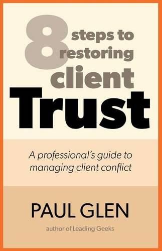 Cover image for 8 Steps to Restoring Client Trust: A Professional's Guide to Managing Client Conflict