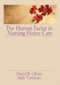 Cover image for The Human Factor in Nursing Home Care