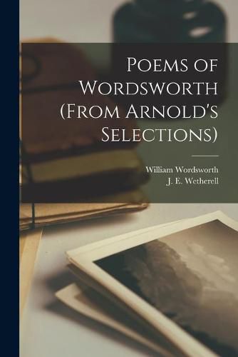 Cover image for Poems of Wordsworth (from Arnold's Selections) [microform]