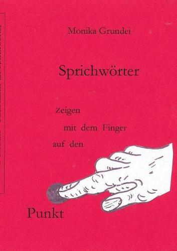 Cover image for Sprichwoerter zeigen mit dem Finger auf den Punkt: Blick hinter die Sprichwoerter