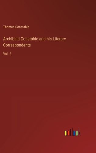 Cover image for Archibald Constable and his Literary Correspondents