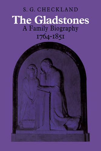 Cover image for The Gladstones: A Family Biography 1764-1851