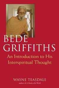 Cover image for Bede Griffiths: An Introduction to His Interspiritual Thought