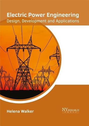 Cover image for Electric Power Engineering: Design, Development and Applications