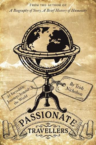 Cover image for Passionate Travellers: Around the World on 21 Incredible Journeys in History