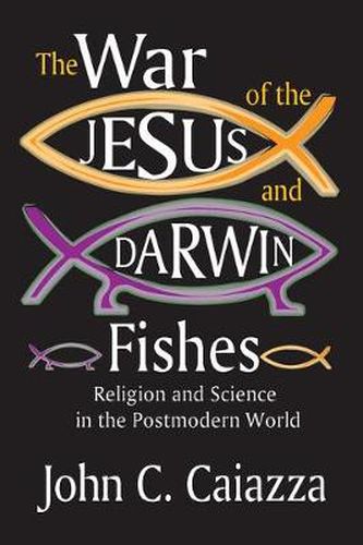 Cover image for The War of the Jesus and Darwin Fishes: Religion and Science in the Postmodern World