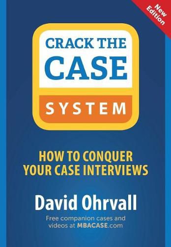 Cover image for Crack the Case System: How to Conquer Your Case Interviews