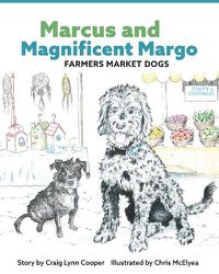 Cover image for Marcus and Magnificent Margo Farmers Market Dogs