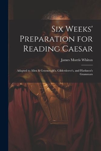 Six Weeks' Preparation for Reading Caesar