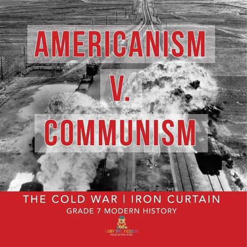 Cover image for Americanism v. Communism The Cold War Iron Curtain Grade 7 Modern History