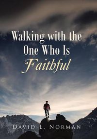 Cover image for Walking with the One Who Is Faithful