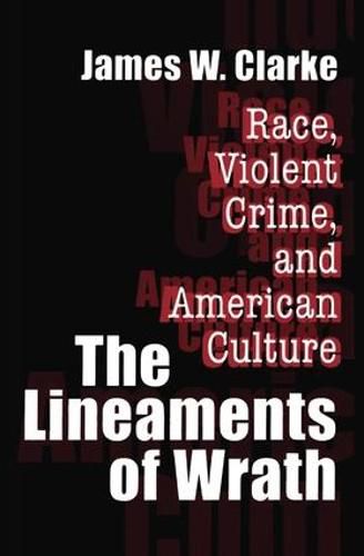 Cover image for The Lineaments of Wrath: Race, Violent Crime and American Culture