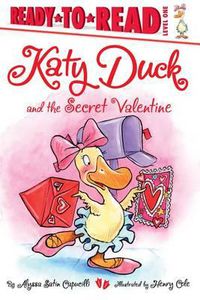 Cover image for Katy Duck and the Secret Valentine: Ready-To-Read Level 1