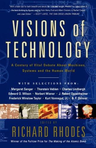 Cover image for Visions Of Technology: A Century Of Vital Debate About Machines Systems And The Human World