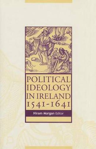 Political Ideology in Ireland, 1541-1641