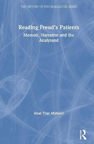 Cover image for Reading Freud's Patients: Memoir, Narrative and the Analysand